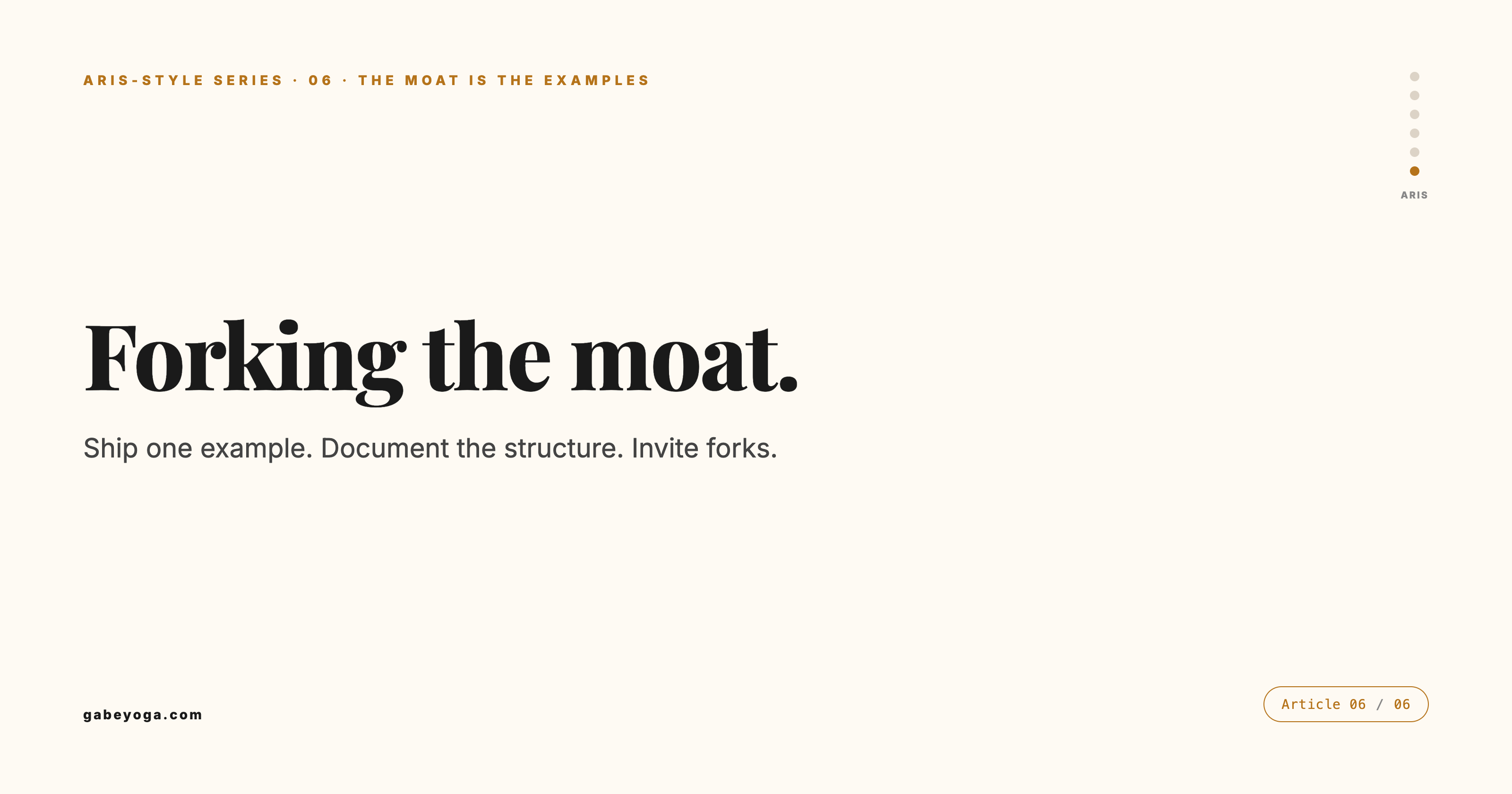 Article title card, Forking the moat, subtitled ship one example, document the structure, invite forks — sixth of six in the aris-style series.