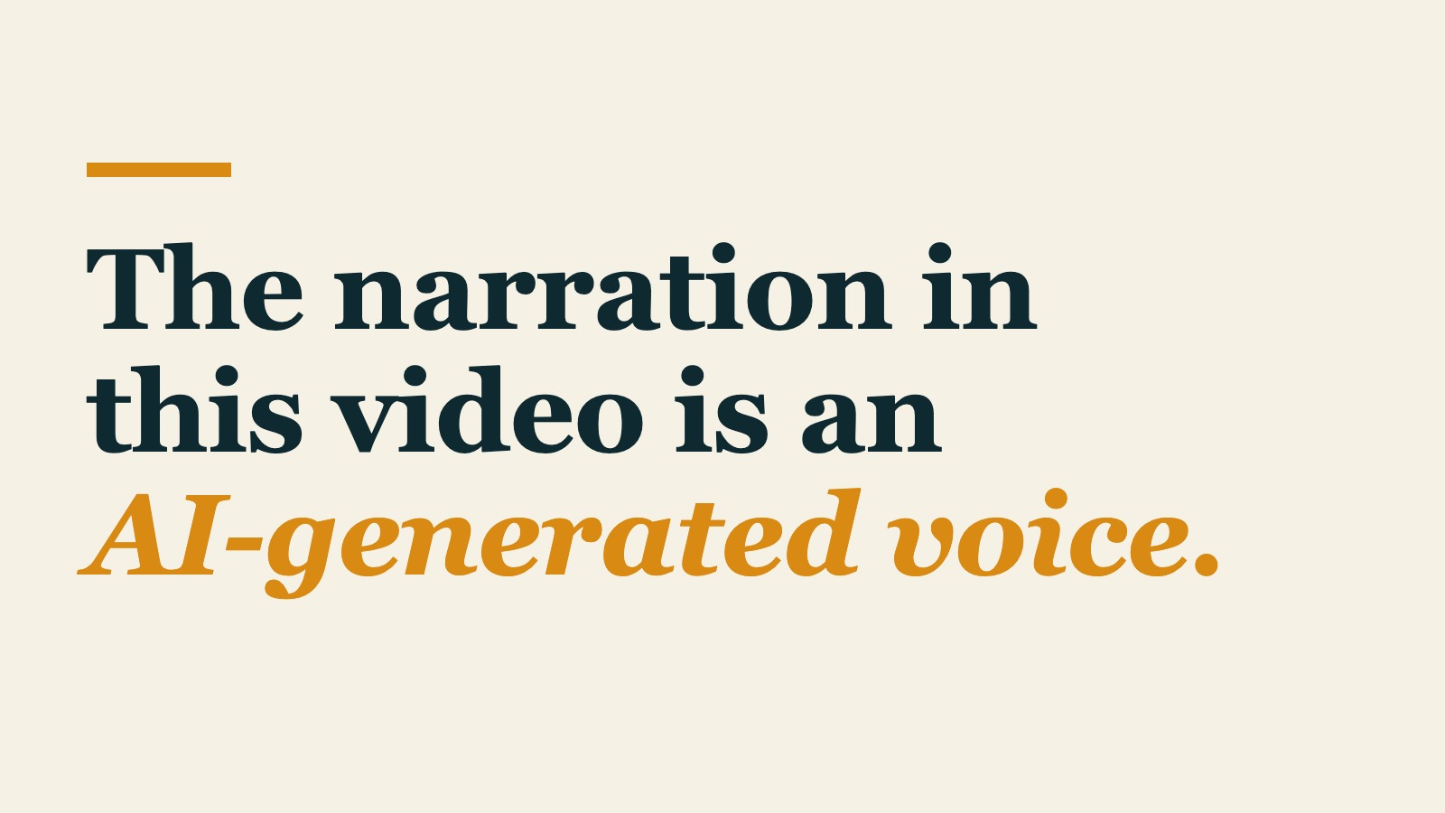The sentence “The narration in this video is an AI-generated voice.” in large type on a cream card, with “AI-generated voice.” in amber italic.