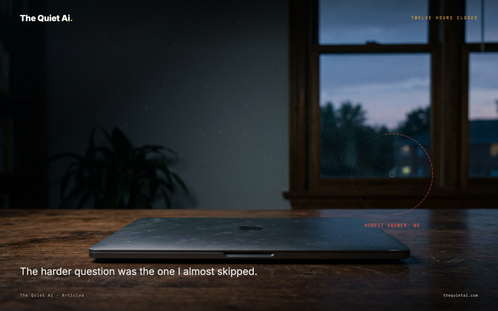 A closed laptop at dusk on a wooden table, an open unlit twelve-hour arc beside it reading HONEST ANSWER: NO.